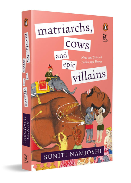 Matriarchs, Cows and Epic Villains: New and Selected Fables and Poems - Retail Maharaj