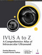 IVUS A TO Z : A COMPREHENSIVE ATLAS OF INTRAVASCULAR ULTRASOUND - Retail Maharaj