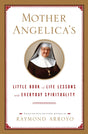 Mother Angelica's Little Book of Life Lessons and Everyday Spirituality - Retail Maharaj