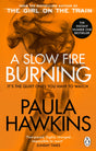 A Slow Fire Burning: The addictive bestselling Richard & Judy pick from the multi-million copy bestselling author of The Girl on the Train - Retail Maharaj
