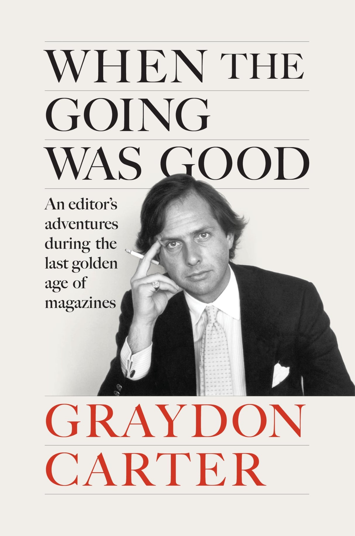 When the Going Was Good: An Editor's Adventures During the Last Golden Age of Magazines - Retail Maharaj