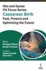 OBS AND GYNAE PG FOCUS SERIES CAESAREAN BIRTH PAST, PRESENT AND OPTIMIZING THE FUTURE - Retail Maharaj