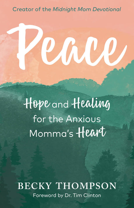 Peace: Hope and Healing for the Anxious Momma's Heart - Retail Maharaj