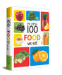 My First 100 Food We Eat: Padded Board Book for Kids | Learn Names of Fruits, Vegetables, Meals, Snacks & Foods with Bright Pictures | Early Learning Book for Babies, Toddlers & Preschoolers | Ages 0–5 Years - Retail Maharaj