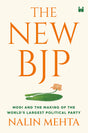 THE NEW BJP: THE REMAKING OF THE WORLDS LARGEST POLITICAL PARTY - Retail Maharaj