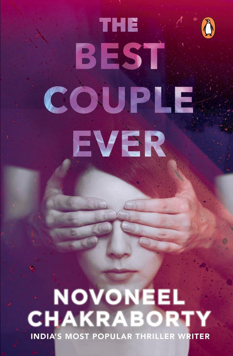 The Best Couple Ever: An Enthralling Romantic Thriller by Novoneel Chakraborty - Retail Maharaj