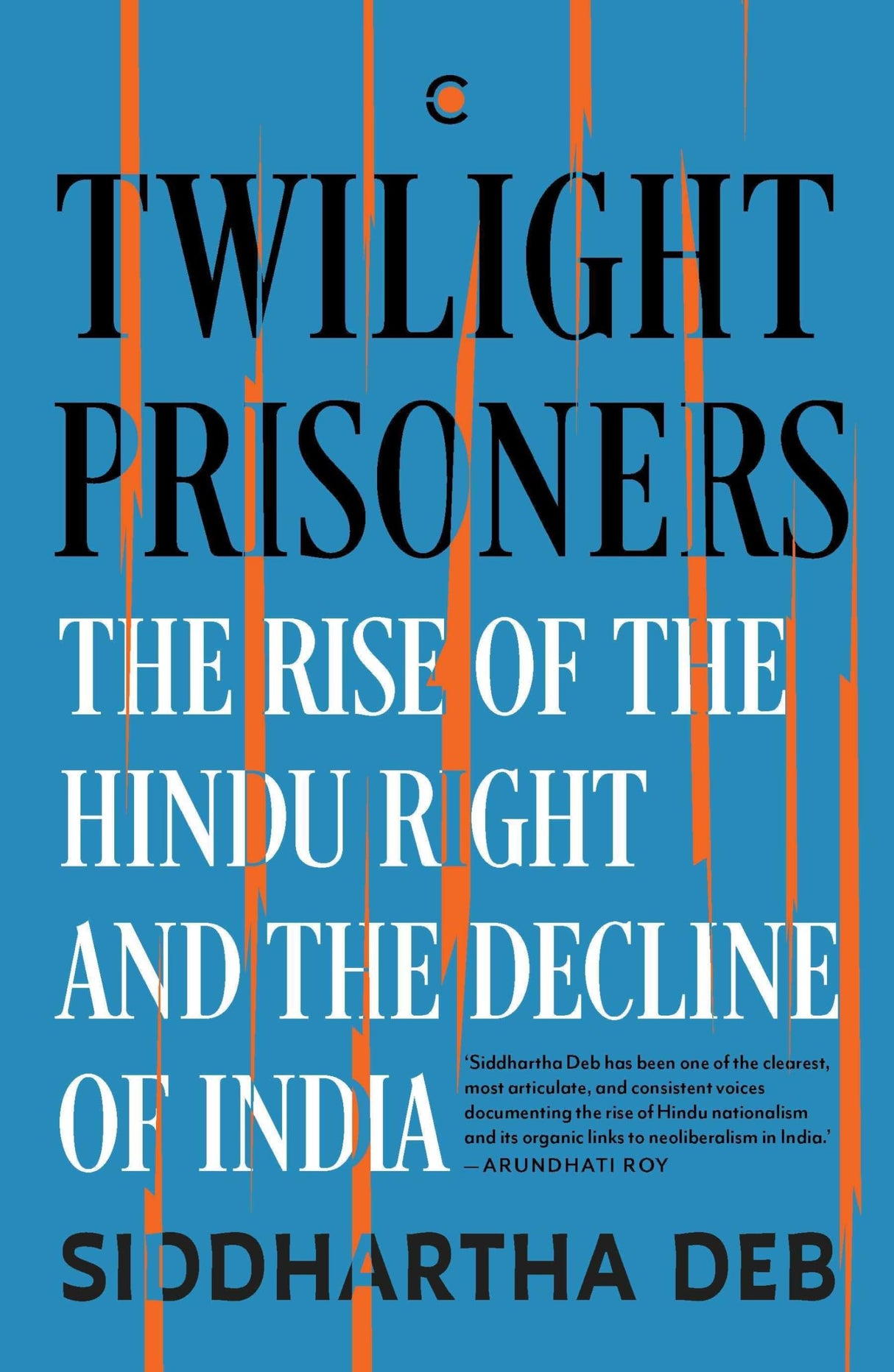 Twilight Prisoners: The Rise of the Hindu Right and the Decline of India - Retail Maharaj