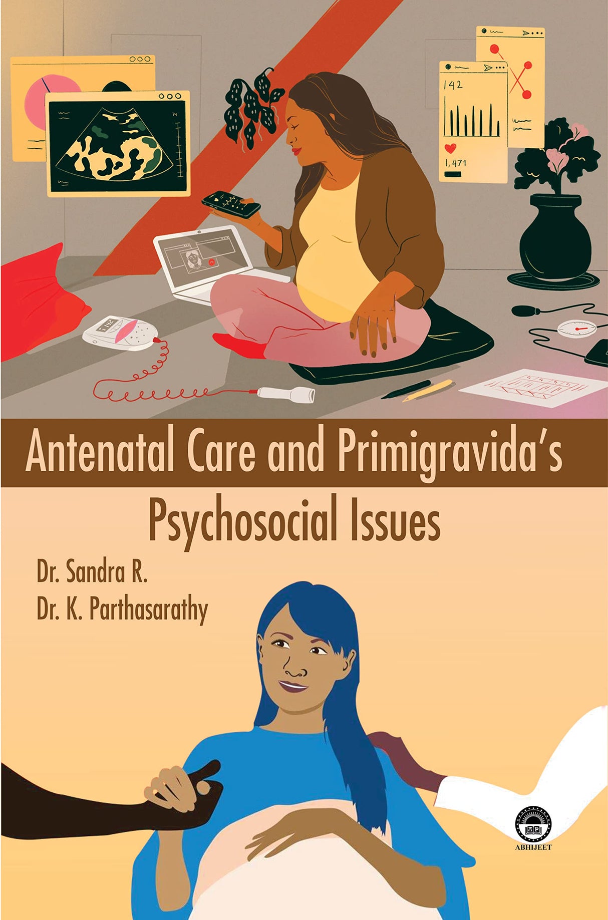 Antenatal Care and Primigravida's Psychosocial Issues [Hardcover] Dr. R. Sandra and Dr. K. Parthasarthy - Retail Maharaj