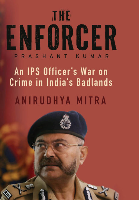 THE ENFORCER : An IPS Officer’s War on Crime in India’s Badlands - Retail Maharaj