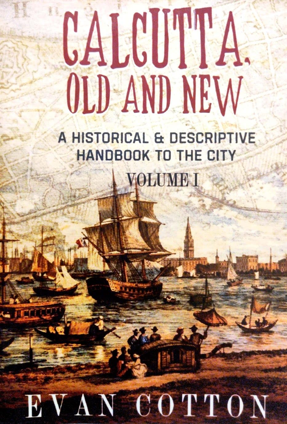 Calcutta Old and New: A Historical & Descriptive Handbook to the City – Volume I (English Version)