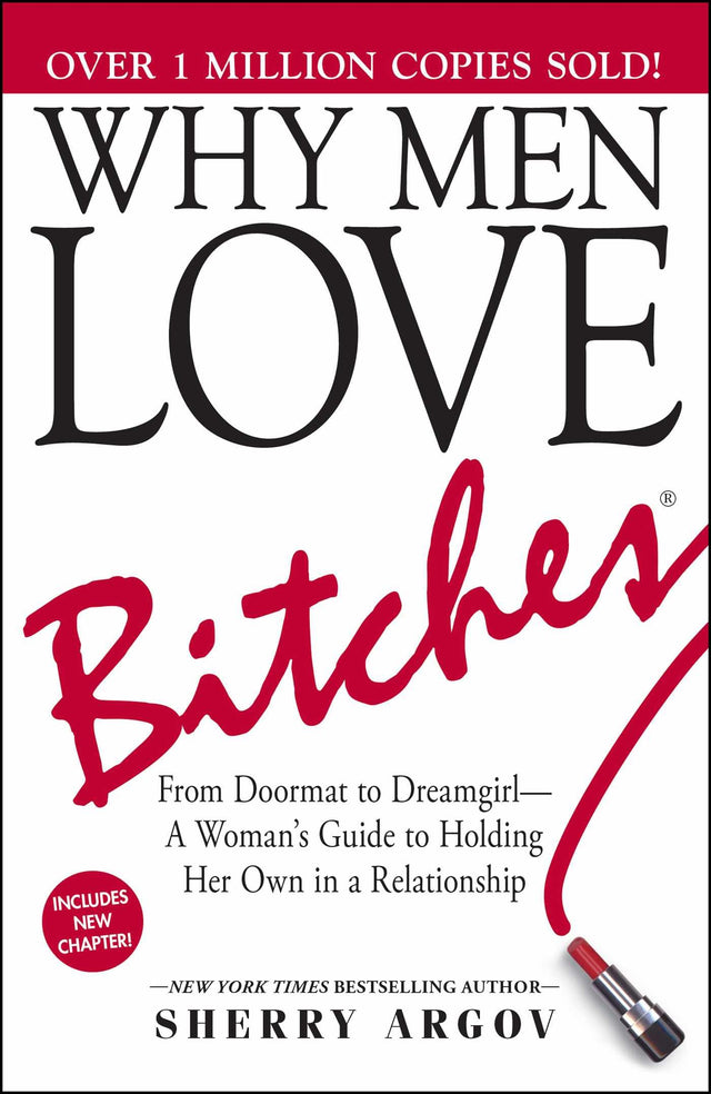 Why Men Love Bitches: From Doormat to Dreamgirl―A Woman's Guide to Holding Her Own in a Relationship - Retail Maharaj