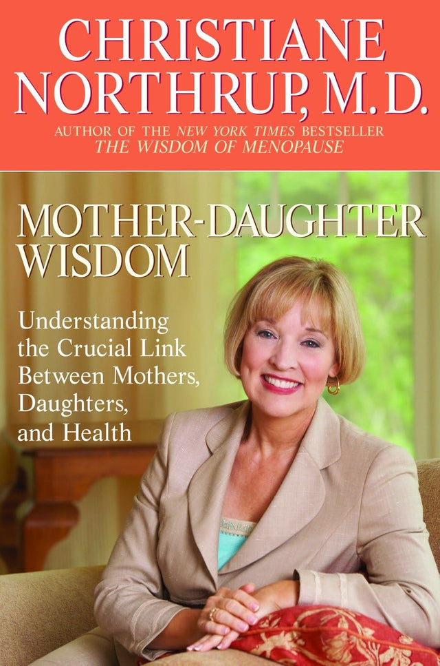 Mother-Daughter Wisdom: Understanding the Crucial Link Between Mothers, Daughters, and Health - Retail Maharaj