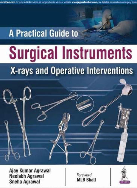 A Practical Guide to Surgical Instruments: X-rays and Operative Interventions - Retail Maharaj