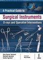 A Practical Guide to Surgical Instruments: X-rays and Operative Interventions - Retail Maharaj