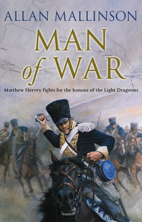 Man Of War: (The Matthew Hervey Adventures: 9): A thrilling and action-packed military adventure from bestselling author Allan Mallinson that will make you feel you are in the midst of the battle - Retail Maharaj