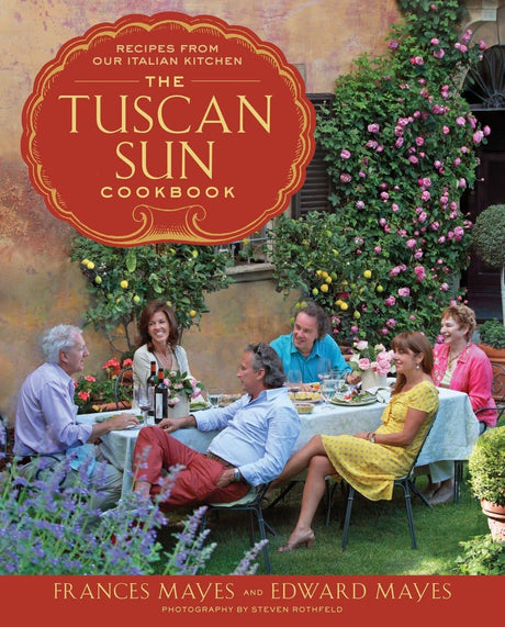 The Tuscan Sun Cookbook: Recipes from Our Italian Kitchen - Retail Maharaj