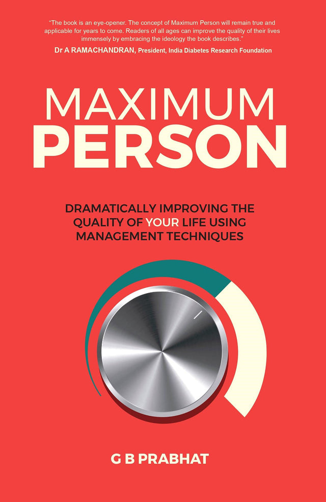MAXIMUM PERSON: Dramatically Improving The Quality Of Your Life Using Management Techniques - Retail Maharaj