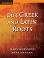 Our Greek and Latin Roots (Cambridge Latin Texts) - Retail Maharaj