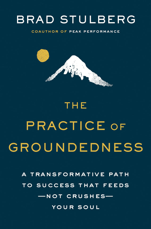 The Practice of Groundedness: A Transformative Path to Success That Feeds--Not Crushes--Your Soul - Retail Maharaj