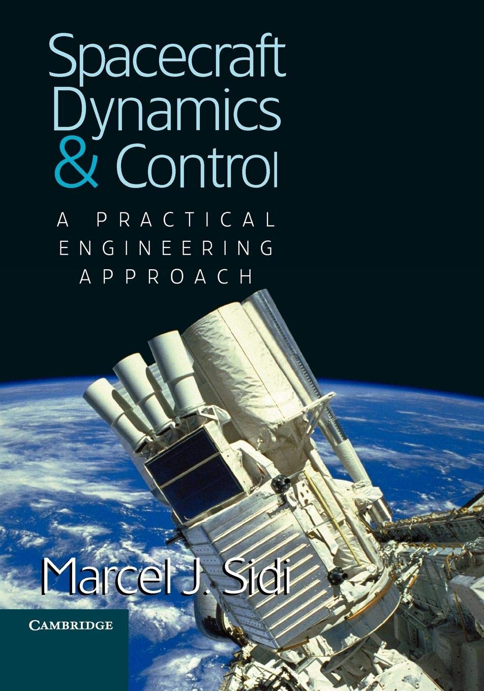 Spacecraft Dynamics and Control: A Practical Engineering Approach: 7 (Cambridge Aerospace Series, 7) - Retail Maharaj