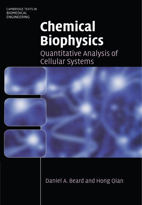 Chemical Biophysics: Quantitative Analysis of Cellular Systems (Cambridge Texts in Biomedical Engineering) - Retail Maharaj