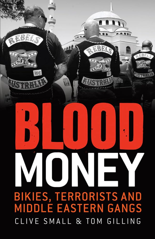 Blood Money: Bikies, Terrorists and Middle Eastern Gangs - Retail Maharaj