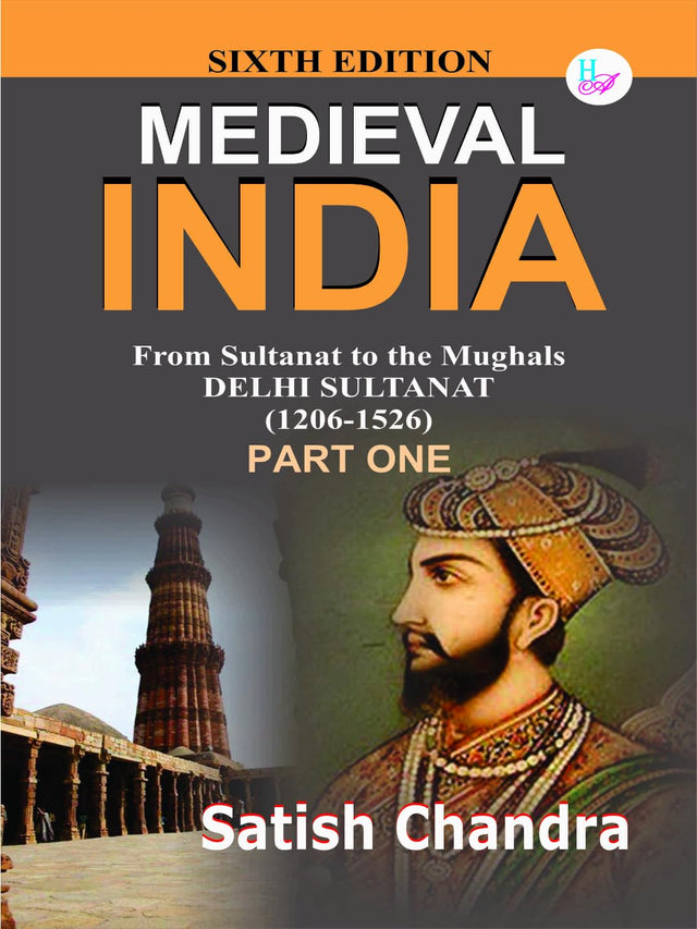 Medieval INDIA:From Sultanat to the Mughals Delhi Sultanat(1206-1526)Part-1(Paperback) - Retail Maharaj