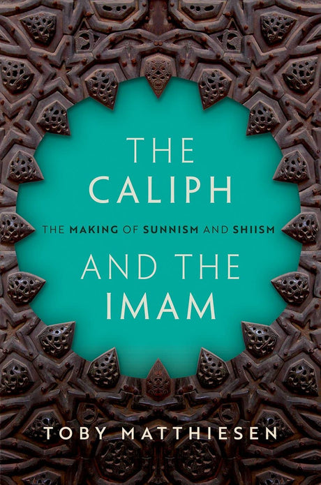 THE CALIPH AND THE IMAM: The Making of Sunnism and Shiism - Retail Maharaj