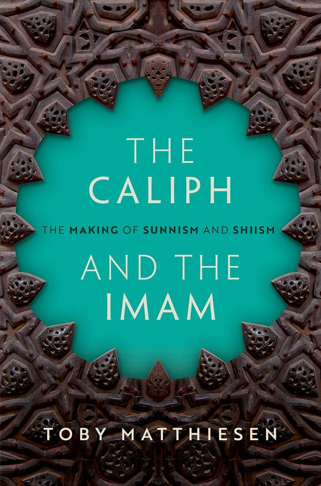 THE CALIPH AND THE IMAM: The Making of Sunnism and Shiism - Retail Maharaj