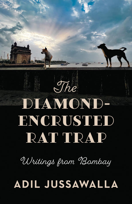 The Diamond-Encrusted Rat Trap : Writings From Bombay - Retail Maharaj
