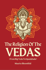 The Religion Of the Vedas : From Rig-Veda To Upanishads - Retail Maharaj