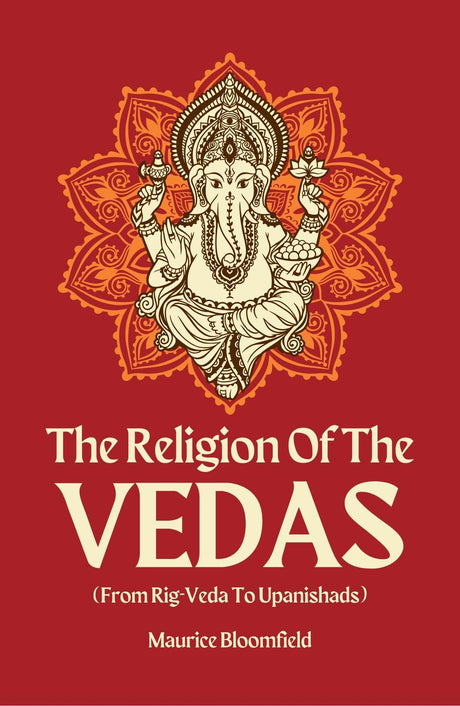 The Religion Of the Vedas : From Rig-Veda To Upanishads - Retail Maharaj