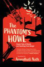 The Phantom's Howl : Classic Tales of Ghosts and Hauntings From Bengal - Retail Maharaj
