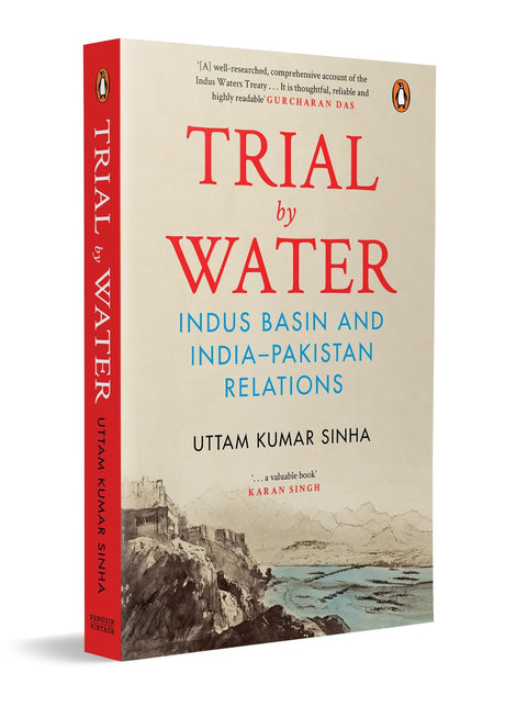 Trial by Water: Indus Basin and India–Pakistan Relations | History and Future of the Indus Waters Treaty | Geopolitics, Conflict & Cooperation Over Shared Rivers in South Asia - Retail Maharaj