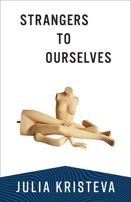 Strangers to Ourselves (European Perspectives: A Series in Social Thought and Cultural Criticism) - Retail Maharaj