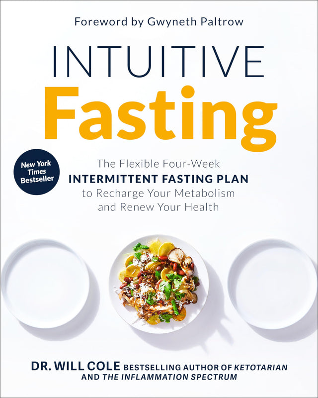 Intuitive Fasting: The Flexible Four-Week Intermittent Fasting Plan to Recharge Your Metabolism and Renew Your Health (Goop Press) - Retail Maharaj