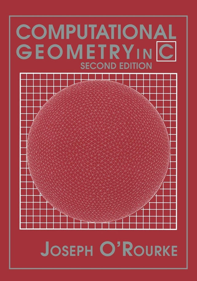 Computational Geometry in C (Cambridge Tracts in Theoretical Computer Science (Paperback)) - Retail Maharaj