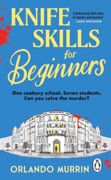 Knife Skills for Beginners: A gripping, irresistible murder mystery from a Masterchef semi-finalist. In this cookery school, murder is on the menu (A chef Paul Delamare Mystery, 1) - Retail Maharaj