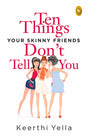 Ten Things Your Skinny Friends Don't Tell You - Retail Maharaj