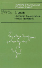 Lignans: Chemical, Biological and Clinical Properties (Chemistry and Pharmacology of Natural Products) - Retail Maharaj