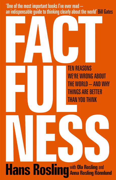FACTFULNESS: TEN REASONS WE'RE WRONG ABOUT THE WORLD - AND WHY THINGS ARE BETTER THAN YOU THINK - Retail Maharaj