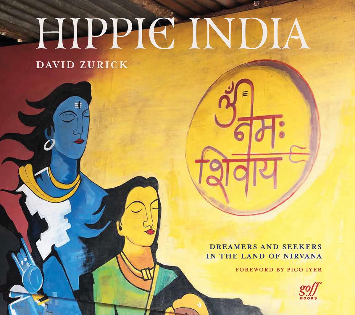 Hippie India: Dreamers and Seekers in the Land of Nirvana - Retail Maharaj