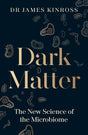 Dark Matter: The New Science of the Microbiome - Retail Maharaj