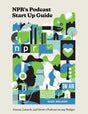 NPR's Podcast Start Up Guide: Create, Launch, and Grow a Podcast on Any Budget - Retail Maharaj