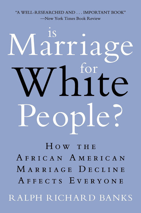 Is Marriage for White People?: How the African American Marriage Decline Affects Everyone - Retail Maharaj