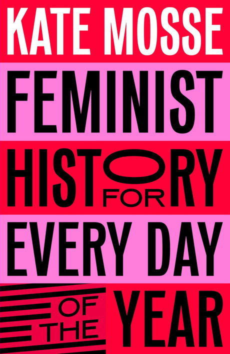 Feminist History for Every Day of the Year: 366 Incredible Women, From Boudica To Taylor Swift - Retail Maharaj