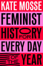 Feminist History for Every Day of the Year: 366 Incredible Women, From Boudica To Taylor Swift - Retail Maharaj