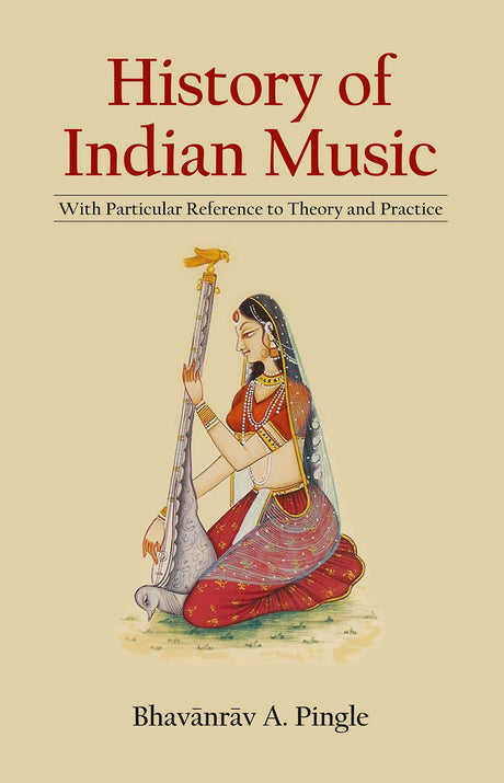 History of Indian Music: With Particular Reference to Theory and Practice, with 3 expandable tables of Ragas (Revised, newly composed text edition) - Retail Maharaj
