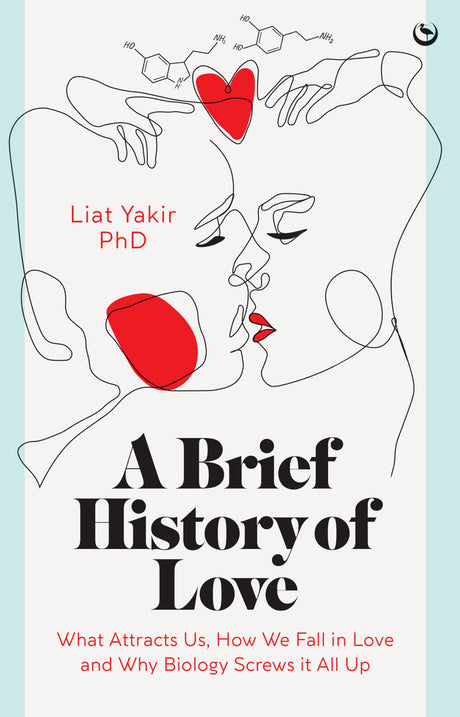 A Brief History of Love: What Attracts Us, How We Fall in Love and Why Biology Screws it All Up - Retail Maharaj