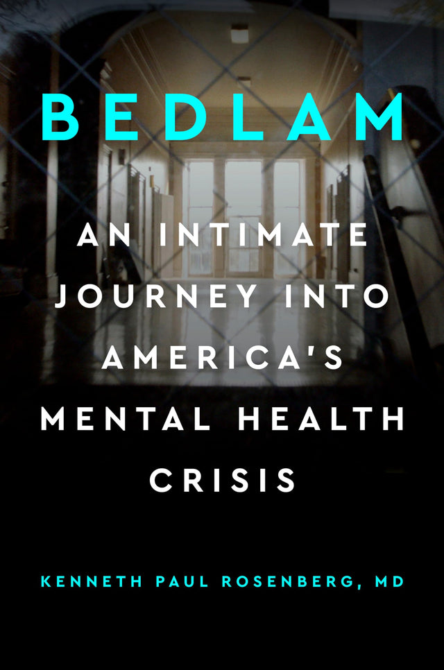 Bedlam: An Intimate Journey Into America's Mental Health Crisis - Retail Maharaj